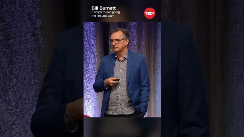5 Steps To Designing The Life You Want - Bill Burnett #shorts #tedx