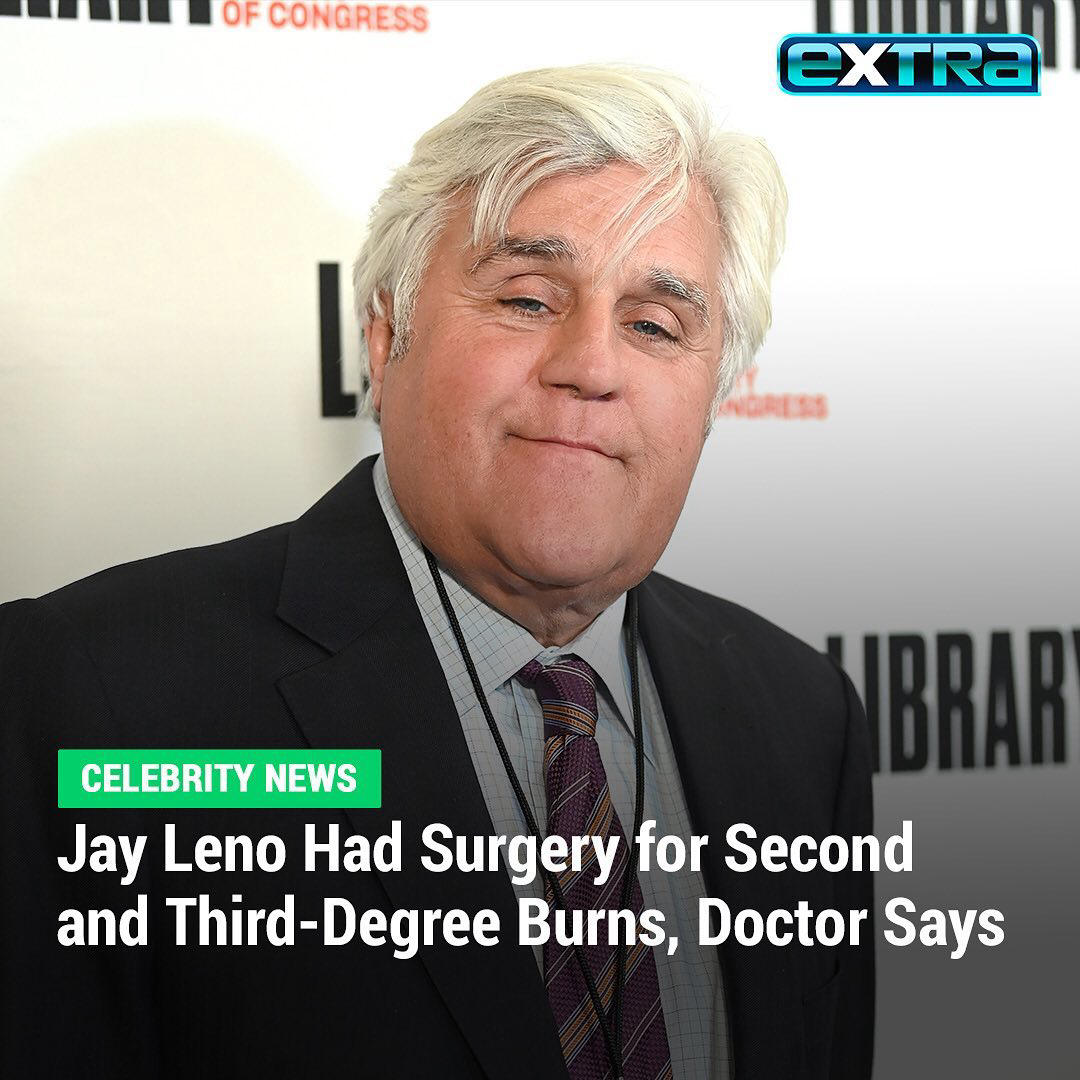 image  1 ExtraTV - Jay Leno has undergone surgery as he recovers from “significant” second and third-degree b