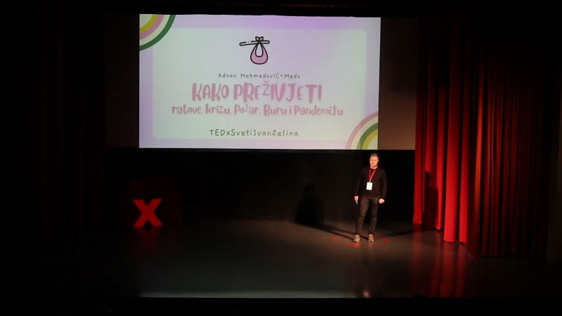 Kako Preživjeti Ratove Krizu Požar Buru I Pandemiju : Adnan Mehmedović : Tedxsvetiivanzelina