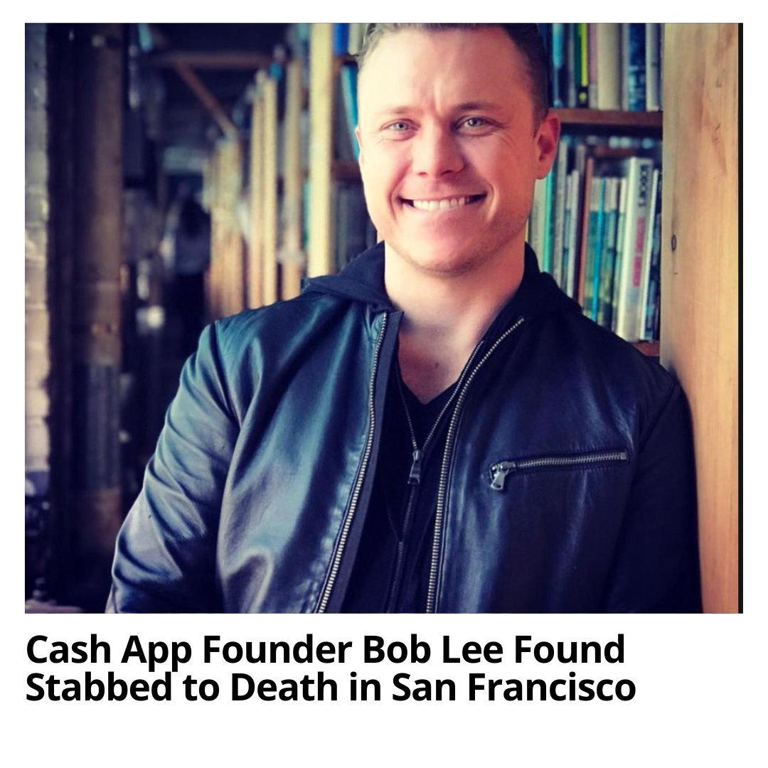 The founder of Cash App, Bob Lee, was found stabbed to death on Tuesday
