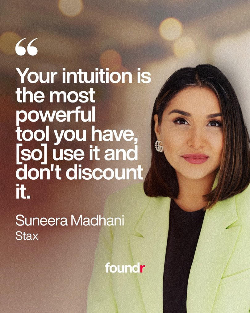 “Your intuition is the most powerful tool you have, [so] use it and don’t discount it and listen to